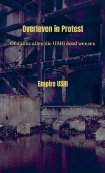 Paperback Overleven in Protest: Ondanks allen die USHI dood wensen [Dutch] Book
