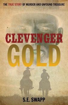 Paperback Clevenger Gold: The True Story of Murder and Unfound Treasure Book