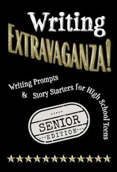 Paperback Writing Extravaganza!: Writing Prompts & Story Starters for High School Teens, Senior Edition Book