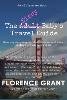 Paperback The Sissy Baby's Travel Guide: An ABDL novel for sissy babies, bedwetters and their mummies Book