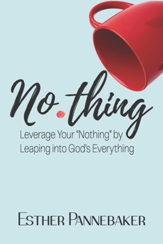 Paperback No.thing: Leverage Your Nothing by Leaping into God's Everything Book
