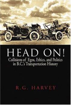 Paperback Head On!: Collisions of Egos, Ethics, and Politics in B.C.'s Transportation History Book