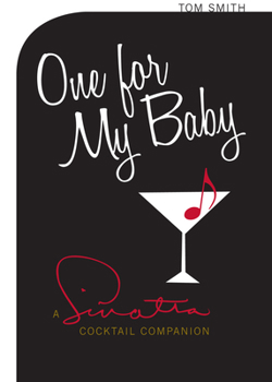Hardcover One for My Baby: A Sinatra Cocktail Companion Book