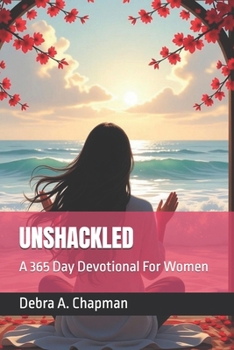 Paperback UNSHACKLED: A 365 Day Devotional For Women Book