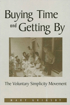 Paperback Buying Time and Getting by: The Voluntary Simplicity Movement Book