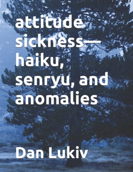 Paperback attitude sickness-haiku, senryu, and anomalies Book