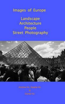 Hardcover Images of Europe Landscape, Architecture, People, Street Photography: A Travel Photography Book