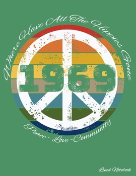 Where Have All The Hippies Gone 1969 Peace Love Community Lined Notebook: Screaming Monkey Notebooks 8.5 x 11 College Ruled