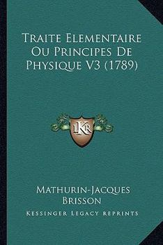 Paperback Traite Elementaire Ou Principes De Physique V3 (1789) [French] Book