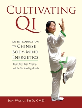 Paperback Cultivating Qi: An Introduction to Chinese Body-Mind Energetics Book