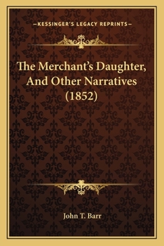 Paperback The Merchant's Daughter, And Other Narratives (1852) Book