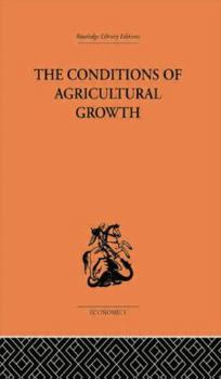The Conditions of Agricultural Growth: The Economics of Agrarian Change under Population Pressure