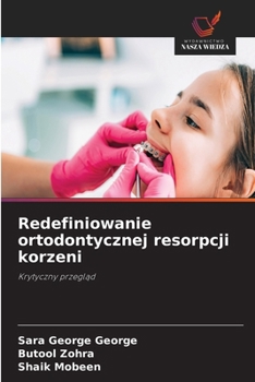 Redefiniowanie ortodontycznej resorpcji korzeni (Polish Edition)