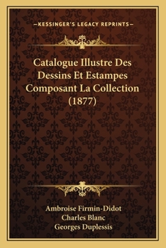 Paperback Catalogue Illustre Des Dessins Et Estampes Composant La Collection (1877) [French] Book
