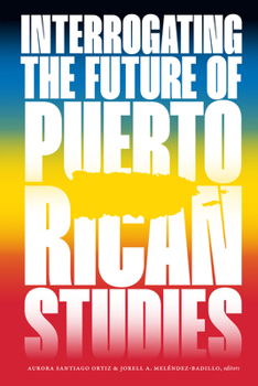 Paperback Interrogating the Future of Puerto Rican Studies Book