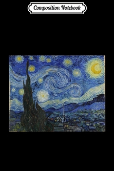 Composition Notebook: Starry Night Oil Painting Vincent Van Gogh  Journal/Notebook Blank Lined Ruled 6x9 100 Pages