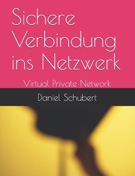 Paperback Sichere Verbindung ins Netzwerk: Virtual Private Network [German] Book