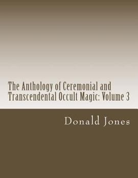 Paperback The Anthology of Ceremonial and Transcendental Occult Magic: Volume 3 Book
