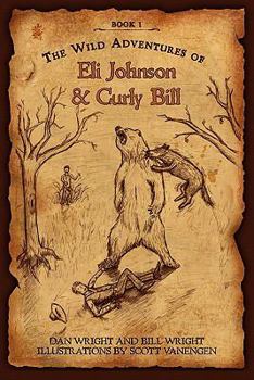 Paperback The Wild Adventures of Eli Johnson and Curly Bill Book