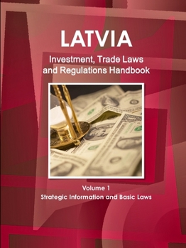 Paperback Latvia Investment, Trade Laws and Regulations Handbook Volume 1 Strategic Information and Basic Laws Book