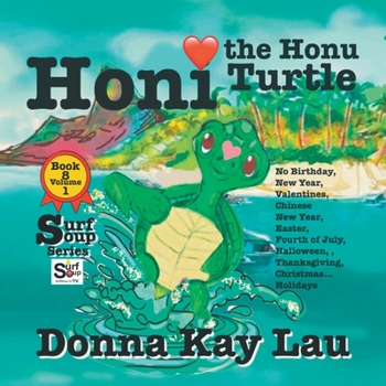 Paperback Honi the Honu Turtle: No Birthday, New Year, Valentines, Chinese New Year, Easter, Fourth of July, Halloween, Thanksgiving, Christmas...Holi [Large Print] Book