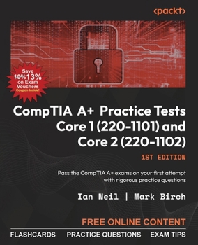 Paperback CompTIA A+ Practice Tests Core 1 (220-1101) and Core 2 (220-1102): Pass the CompTIA A+ exams on your first attempt with rigorous practice questions Book