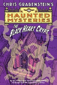 The Black Heart Crypt: A Haunted Mystery - Book #4 of the Haunted Mystery