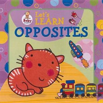 Hardcover Baby Steps: Let's Learn Opposites Book