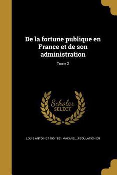 Paperback De la fortune publique en France et de son administration; Tome 2 [French] Book