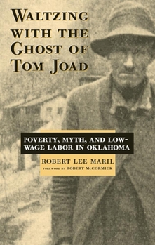 Hardcover Waltzing with the Ghost of Tom Joad: Poverty, Myth, and Low-Wage Labor in Oklahoma Book