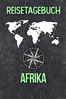 Reisetagebuch Afrika: Reisejournal für den Urlaub - inkl. Packliste | Erinnerungsbuch für Sehenswürdigkeiten & Ausflüge | Notizbuch als Geschenk, Abschiedsgeschenk (German Edition)