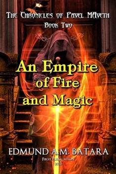 Paperback An Empire of Fire and Magic: The Chronicles of Pavel Maveth - Book Two Book