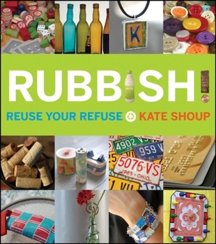 Paperback Rubbish!: Reuse Your Refuse Book