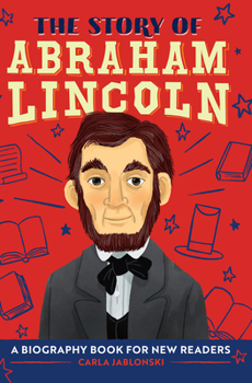 Hardcover The Story of Abraham Lincoln: An Inspiring Biography for Young Readers Book