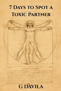 7 Days To Spot a Toxic Partner: A Step by Step Plan to Recognize and Break Free from Toxic Patterns (7 Day Series)