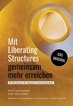 Paperback Mit Liberating Structures gemeinsam mehr erreichen: 33 Strukturen für bessere Zusammenarbeit [German] Book