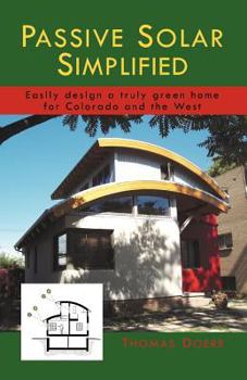 Paperback Passive Solar Simplified: Easily design a truly green house for Colorado and the West Book