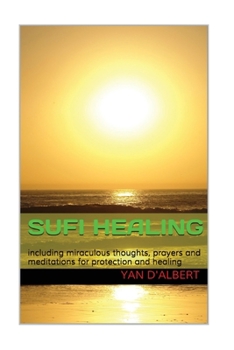 Paperback Sufi Healing: including wonderful thoughts, prayers and meditations for protection and healing Book