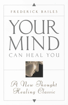 Paperback Your Mind Can Heal You: A New Thought Healing Classic Book