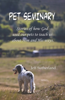 Paperback Pet Seminary: Stories of how God used our pets to teach us about Him and His ways. Book