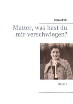Paperback Mutter, was hast du mir verschwiegen?: Roman [German] Book
