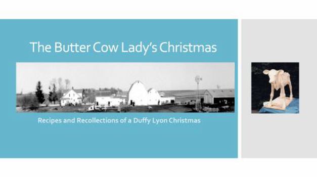 The Butter Cow Lady's Christmas: Recipes and Recollections of a Duffy Lyon Christmas (The Duffy Lyon Story)