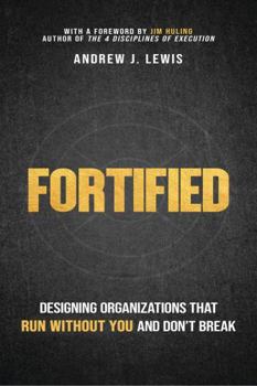 Paperback Fortified: Designing Organizations That Run Without You and Don’t Break Book