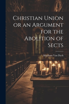 Paperback Christian Union or an Argument for the Abolition of Sects Book