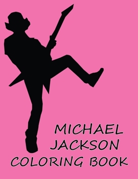 Paperback Michael Jackson Coloring Book: This is for those of you who love the best pop singer in the world Book