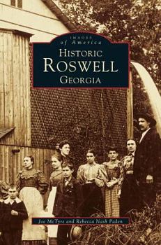 Historic Roswell, Georgia - Book  of the Images of America: Georgia