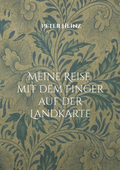 Meine Reise mit dem Finger auf der Landkarte: Hintergründe einer Landkarte sowie die Geschichte der afrikanischen Entdeckungen und die damit verbunden