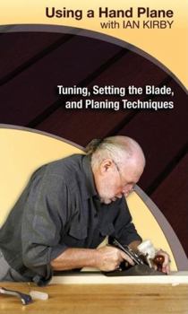 Misc. Using a Hand Plane with Ian Kirby: Tuning, Setting the Blade, and Planing Techniques Book