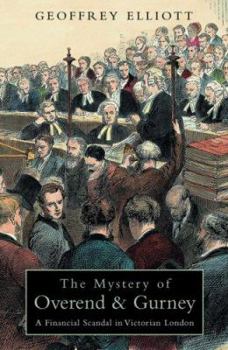 Hardcover The Mystery of Overend & Gurney: A Financial Scandal in Victorian London Book