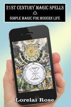 Paperback 21st Century Magic Spells: Simple Magic For Modern Life Book